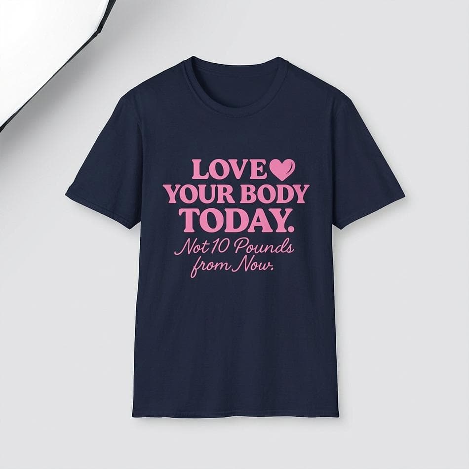 Body Positive Graphic T-Shirt, 100% Ring-Spun Cotton, Love Your Body Today Affirmation, Classic Crewneck, Sizes XS–5XL