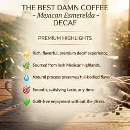 The Best Damn Coffee - Mexican Esmerelda - DECAF - 5 Pounds-4